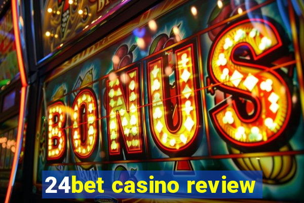 24bet casino review